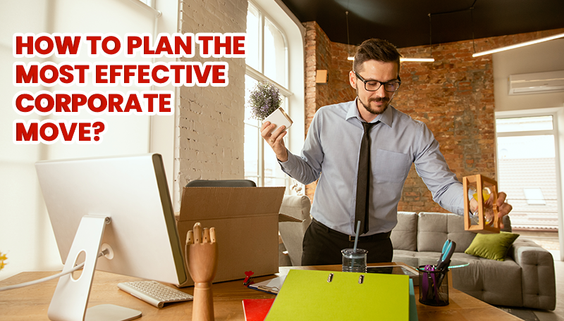 How To Plan The Most Effective Corporate Move?