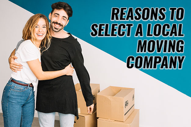 Top Reasons to Select a Local Moving Company