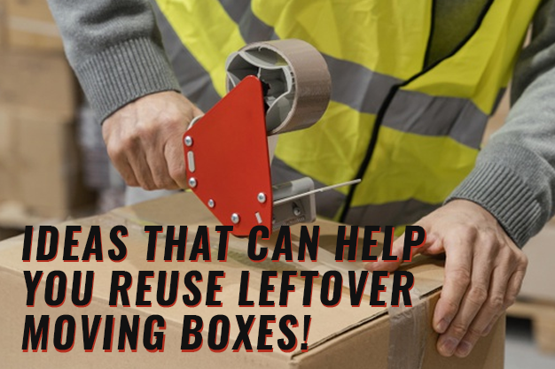 Ideas That Can Help You Reuse Leftover Moving Boxes!