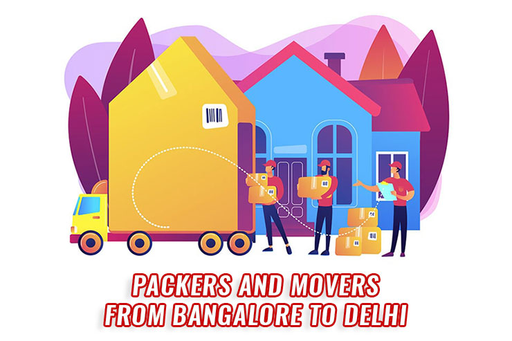 Packers And Movers From Bangalore To Delhi