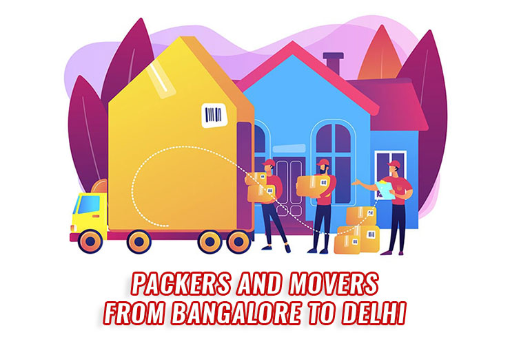 Packers and Movers from Bangalore to Delhi